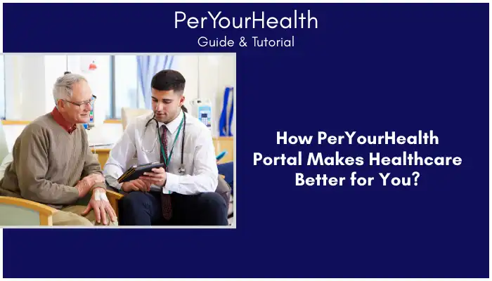 How PerYourHealth Portal Makes Healthcare Better for You How PerYourHealth Portal Makes Healthcare Better for You