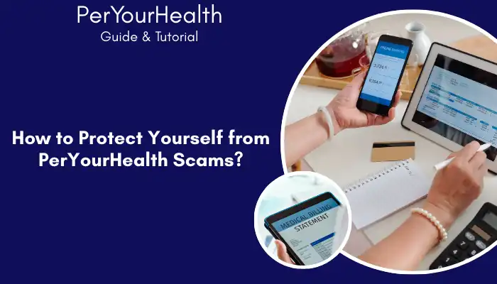 How to Protect Yourself from PerYourHealth Scams How to Protect Yourself from PerYourHealth Scams