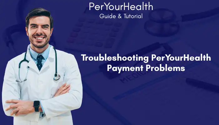 Troubleshooting PerYourHealth Payment Problems Troubleshooting PerYourHealth Payment Problems